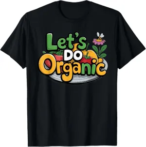 Lets Do Organic Tee  Fun Veggie Design for men, women kids T-Shirt