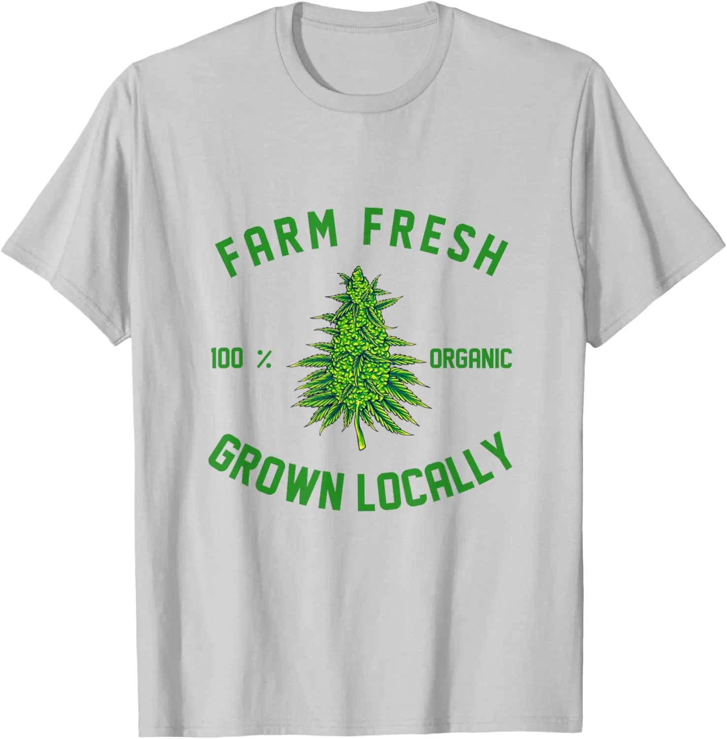 Marijuana Farm Fresh Grown Locally Support Local Weed Grower T-Shirt