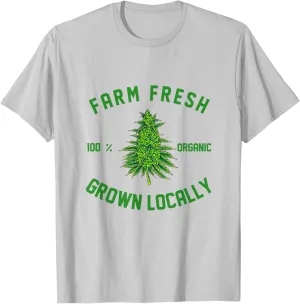 Marijuana Farm Fresh Grown Locally Support Local Weed Grower T-Shirt